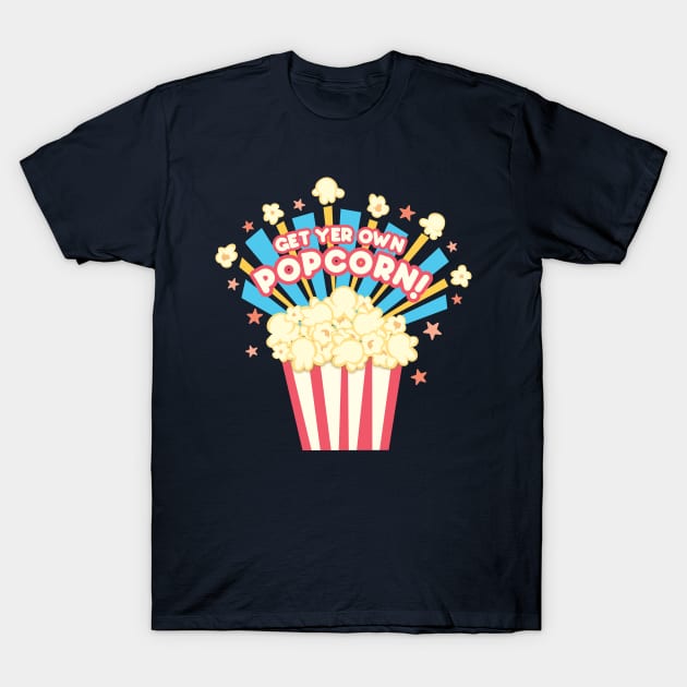 Retro get your own movie popcorn junk food junkie T-Shirt by BigMRanch